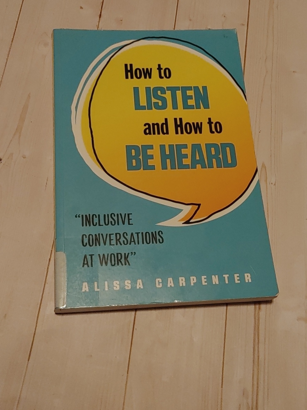 How To Listen And How To Be Heard Inclusive Conversations At Work 2020
